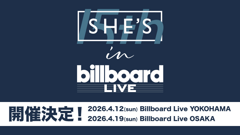 SHE'S in Billboard Live